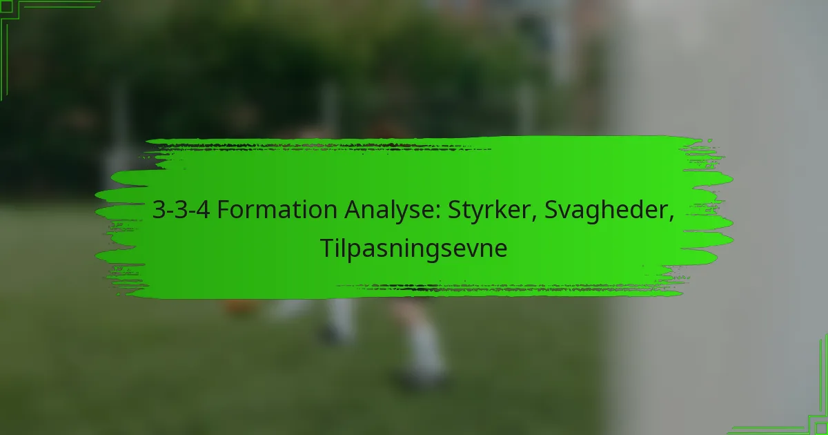 3-3-4 Formation Analyse: Styrker, Svagheder, Tilpasningsevne