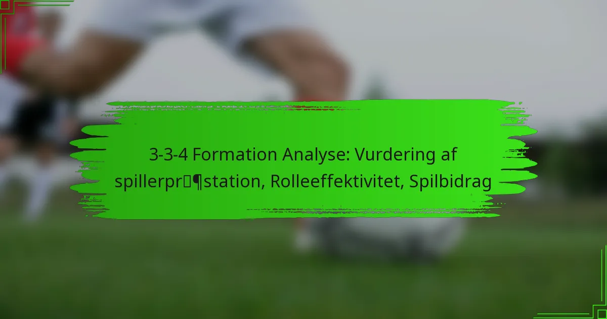 3-3-4 Formation Analyse: Vurdering af spillerpræstation, Rolleeffektivitet, Spilbidrag