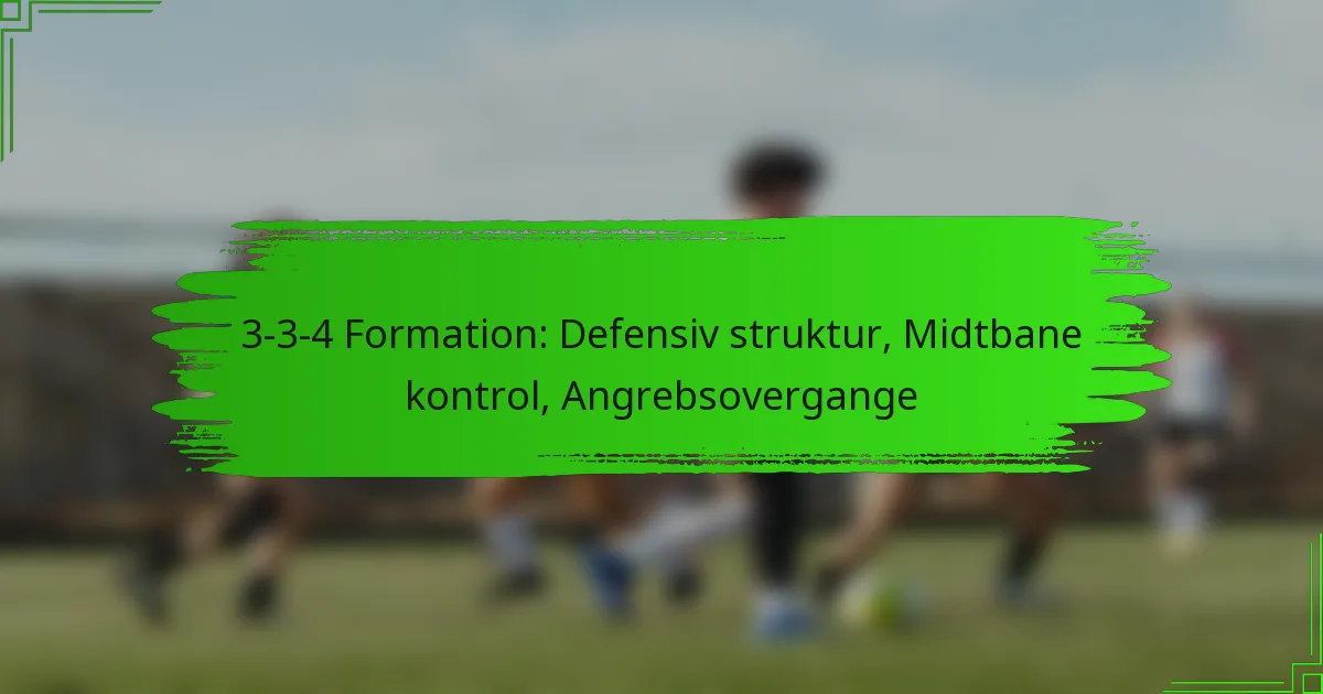 3-3-4 Formation: Defensiv struktur, Midtbane kontrol, Angrebsovergange