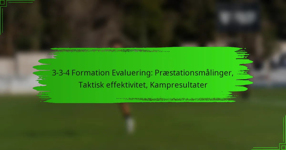3-3-4 Formation Evaluering: Præstationsmålinger, Taktisk effektivitet, Kampresultater