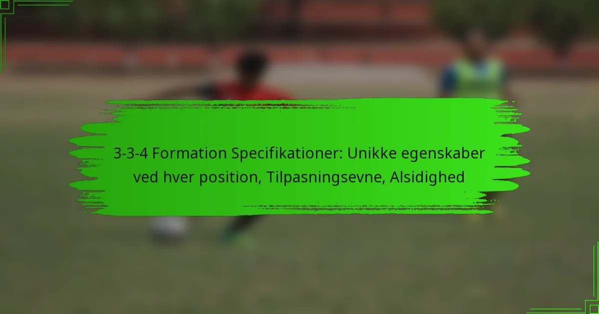 3-3-4 Formation Specifikationer: Unikke egenskaber ved hver position, Tilpasningsevne, Alsidighed