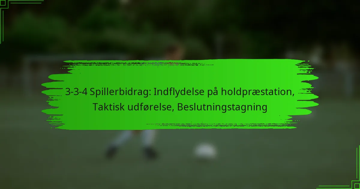 3-3-4 Spillerbidrag: Indflydelse på holdpræstation, Taktisk udførelse, Beslutningstagning