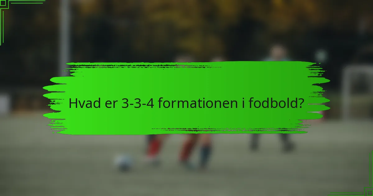 Hvad er 3-3-4 formationen i fodbold?