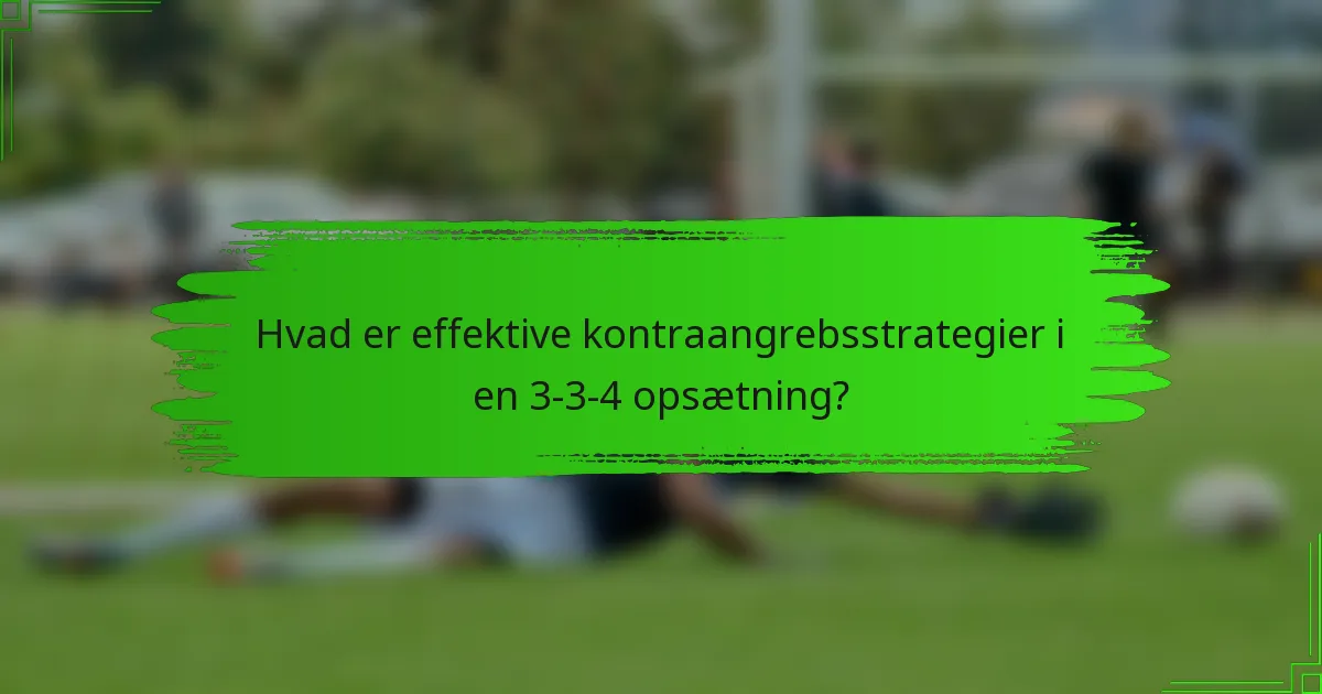 Hvad er effektive kontraangrebsstrategier i en 3-3-4 opsætning?