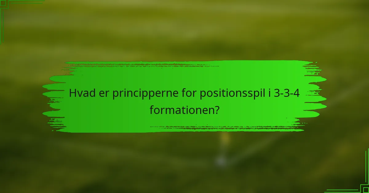 Hvad er principperne for positionsspil i 3-3-4 formationen?