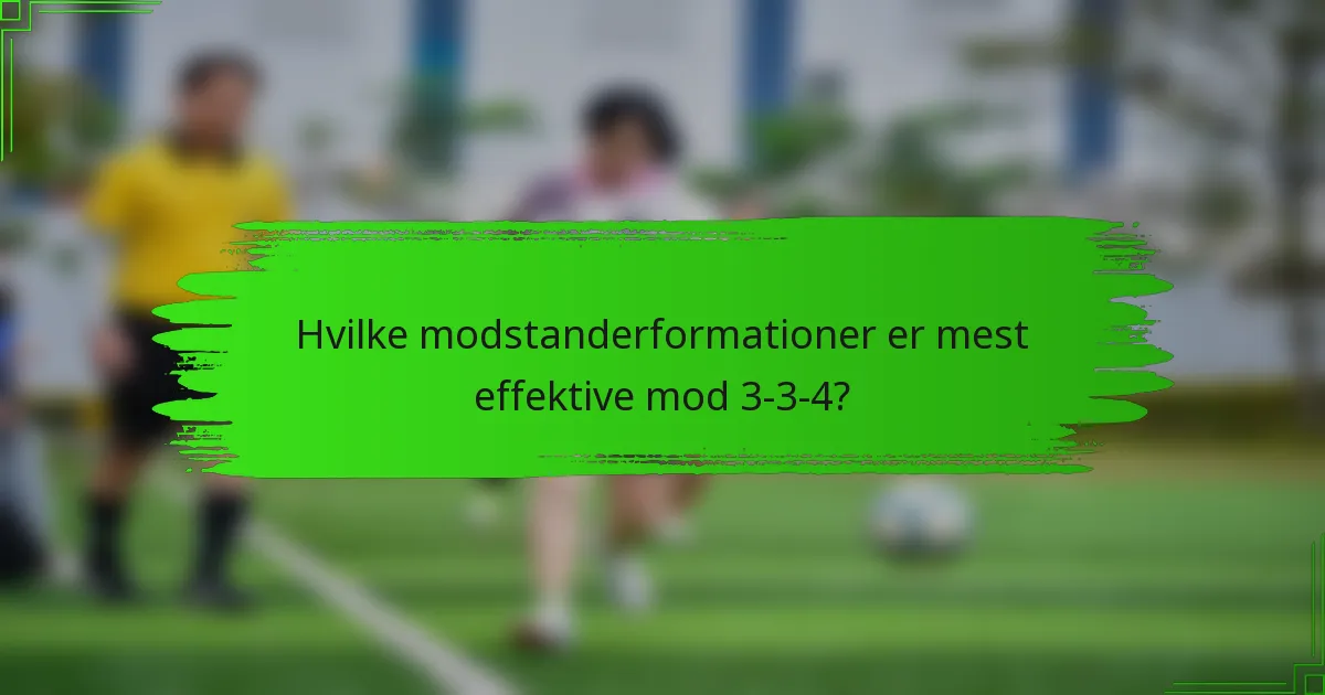 Hvilke modstanderformationer er mest effektive mod 3-3-4?