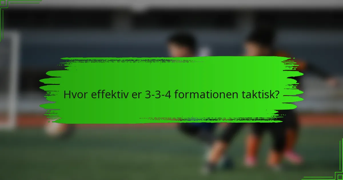 Hvor effektiv er 3-3-4 formationen taktisk?