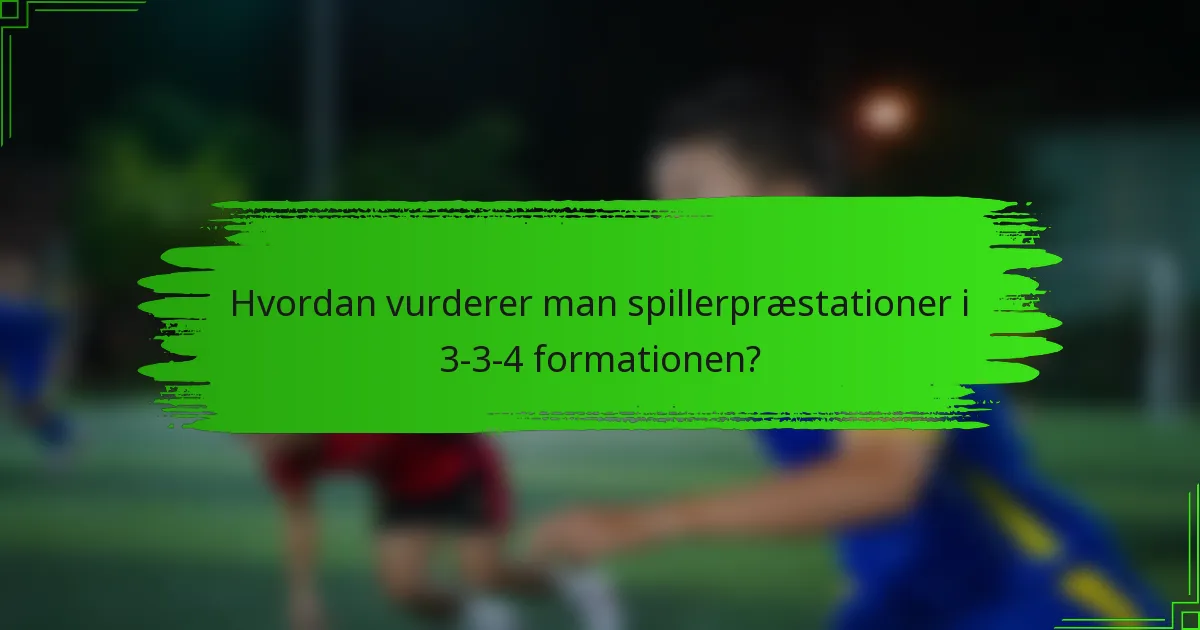 Hvordan vurderer man spillerpræstationer i 3-3-4 formationen?